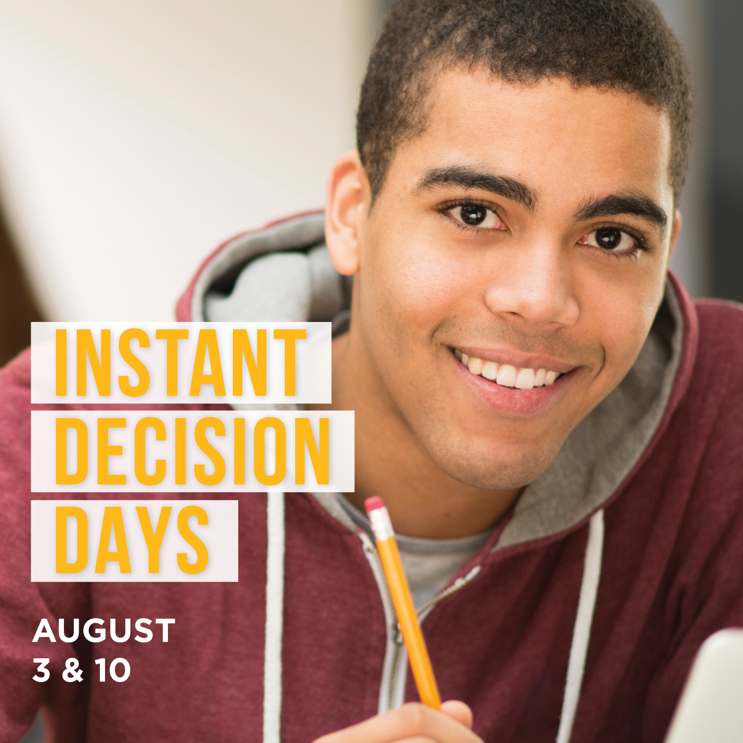 Get an instant decision on your college application on August 3 and 10.